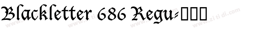 Blackletter 686 Regu字体转换 Blackletter 686 Regu字体转换
